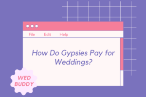 How Do Gypsies Pay For Weddings?