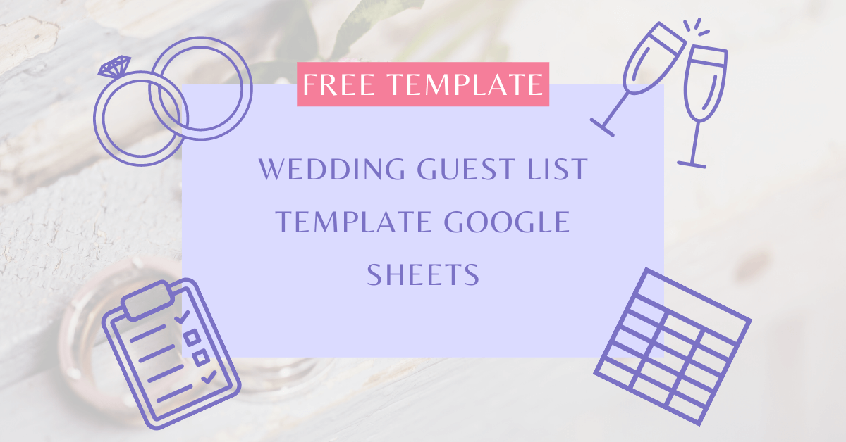 Wedding Guest List Template Google Sheets 2023 (FREE Template)